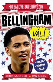 Fotbalové superhvězdy Bellingham válí - Fakta, příběhy, čísla