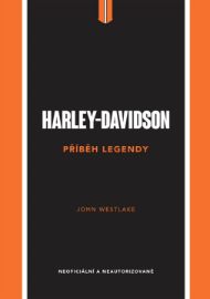 Harley-Davidson - Příběh legendy - John Westlake - Motorky Harley-Davidson - Příběh legendy