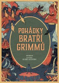 Pohádky bratří Grimmů - Wilhelm Karl Grimm,Jacob Ludwig Carl Grimm,Bratři Grimmové - Pohádky bratří Grimmů Pohádky bratří Grimmů