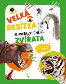 Velká desítka – Nejnebezpečnější zvířata - Cristina M. Banfi - Encyklopedie zvířat pro děti Velká desítka – Nejnebezpečnější zvířata