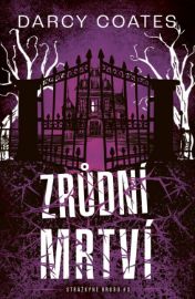 Zrůdní mrtví - Darcy Coates - Horory Zrůdní mrtví