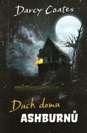 Duch domu Ashburnů (limitovaná edice) - Darcy Coates - Duchařské horory Duch domu Ashburnů-limitovaná edice