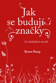 Jak se budují značky - Co obchodníci nevědí