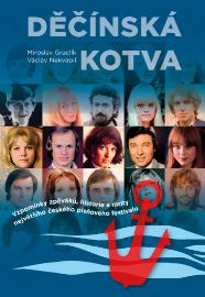 Děčínská kotva - Vzpomínky zpěváků, historie a rarity největšího českého písňového festiva