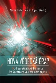 Nová vědecká éra? - Od byrokratické komerce ke kreativitě ve veřejném zájmu - Martin Kopecký,Marek Hrubec - Naučná literatura Nová vědecká éra? - Od byrokratické komerce ke kreativitě ve veřejném zájmu