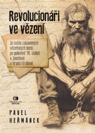 Revolucionáři ve vězení - Ze světa zabavených vězeňských textů po polovině 19. století v J