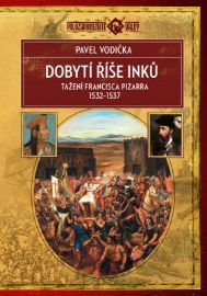 Dobytí říše Inků - Tažení Francisca Pizarra v letech 1532-1537