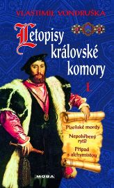 Letopisy královské komory I. - Plzeňské mordy / Nepohřbený rytíř / Případ s alchymistou - Vlastimil Vondruška - Historické detektivky Letopisy královské komory I. - Plzeňské mordy / Nepohřbený rytíř / Případ s alchymistou