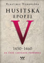 Husitská epopej V. 1450 -1460 - Za časů Ladislava Pohrobka
