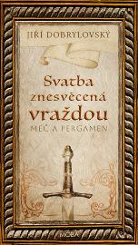 Svatba znesvěcená vraždou - Meč a pergamen
