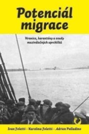 Potenciál migrace - Hranice, karantény a osudy meziválečných uprchlíků
