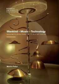 Mankind – Music – Technology / Technology in the Musical Thinking of the 20th and Early 21