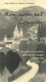 Mon nom est Conques - Un guide a la premiere personne de Soulages a Sainte Foy - Ivan Foletti - Francouzská literatura Mon nom est Conques - Un guide a la premiere personne de Soulages a Sainte Foy
