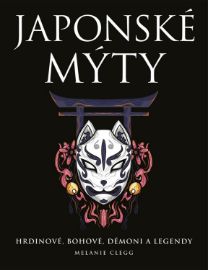 Japonské mýty - Melanie Clegg - Dějiny umění Japonské mýty