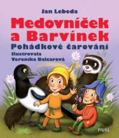 Medovníček a Barvínek - Pohádkové čarování - Jan Lebeda - Pohádky pro děti Medovníček a Barvínek - Pohádkové čarování