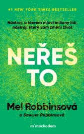 Neřeš to - Mel Robbinsová - Psychologie Neřeš to