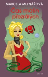 Čas malin přezrálých - Marcela Mlynářová - Český humor a satira Čas malin přezrálých
