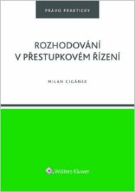 Rozhodování v přestupkovém řízení - Milan Cigánek - Právnické slovníky Rozhodování v přestupkovém řízení