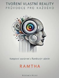 Tvoření vlastní reality - Průvodce pro každého - Ramtha - Esoterika a duchovno Tvoření vlastní reality - Průvodce pro každého