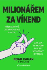 Milionářem za víkend - Překvapivě jednoduchá cesta, jak za 48 hodin rozjet výnosný byznys