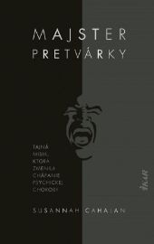 Majster pretvárky - Tajná misia, ktorá zmenila chápanie psychickej choroby (slovensky) - Susannah Cahalan - Slovenská literatura Majster pretvárky - Tajná misia, ktorá zmenila chápanie psychickej choroby (slovensky)