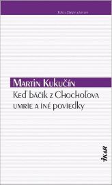 Keď báčik z Chochoľova umrie a iné poviedky (slovensky)