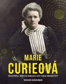 Marie Curieová: Priekopníčka, nositeľka Nobelovej ceny a objav rádioaktivity (slovensky)