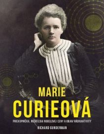 Marie Curieová: Priekopníčka, nositeľka Nobelovej ceny a objav rádioaktivity (slovensky)
