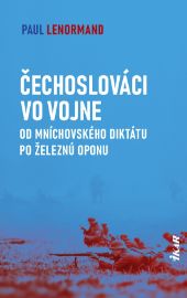 Čechoslováci vo vojne: Od Mníchovského diktátu po železnú oponu (slovensky)