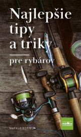 Najlepšie tipy a triky pre rybárov (slovensky) - Markus Bötefür - Slovenská literatura Najlepšie tipy a triky pre rybárov (slovensky)