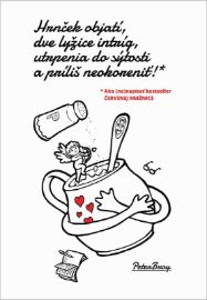 Hrnček objatí, dve lyžice intríg, utrpenia do sýtosti a príliš neokoreniť! (slovensky)