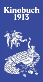 Kinobuch 1913 - František Langer,Max Brod,Otto Pick,Franz Blei,Else Lasker-Schüler,Richard A. Bermann,Heinrich Lautensack,Elsa Asenijeff,Paul Zech,Ludwig Rubiner,Albert Ehrenstein,Philipp Keller,Arnold Höllriegel - Divadlo a film Kinobuch 1913