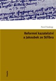 Reformní kazatelství a Jakoubek ze Stříbra