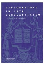 Explorations in Late Scholasticism
