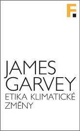 Etika klimatické změny - James Garvey - Etiketa a etika Etika klimatické změny