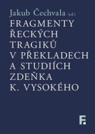 Fragmenty řeckých tragiků v překladech a studiích Zdeňka K. Vysokého