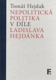 Nepolitická politika v díle Ladislava Hejdánka
