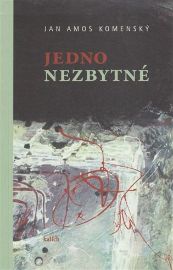 Jedno nezbytné - Jan Amos Komenský - Filozofie Jedno nezbytné