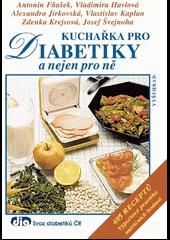 Kuchařka pro diabetiky a nejen pro ně - 485 receptů