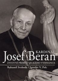 Kardinál Josef Beran - Životní příběh velkého vyhnance 