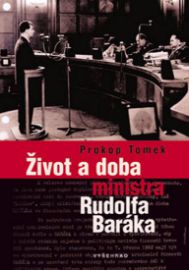 Život a doba ministra Rudolfa Baráka - Prokop Tomek - Dějiny českého národa Život a doba ministra Rudolfa Baráka