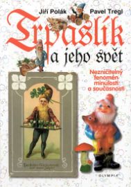 Trpaslík a jeho svět - Nezničitelný fenomén minulosti a současnosti