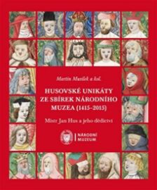 Husovské unikáty ze sbírek Národního muzea (1415-2015)