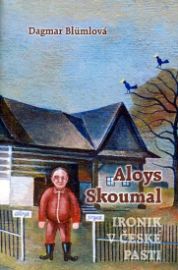 Aloys Skoumal - ironik v české pasti