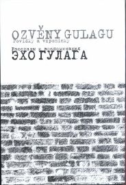 Ozvěny Gulagu / Echo Gulaga - Povídky a vzpomínky / Rasskazy i vospominanija - Semen Samuilovič Vilenskij,Lukáš Babka - Literatura faktu Ozvěny Gulagu / Echo Gulaga - Povídky a vzpomínky / Rasskazy i vospominanija