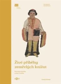 Živé příběhy zemřelých knížat - Tomáš Klimek - Literatura faktu Živé příběhy zemřelých knížat - Kosmova kronika a ústní tradice