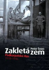Zakletá zem Podkarpatská Rus 1918-1946