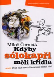 Kdyby sólokapři měli křídla aneb Proč nás novináře nikdo nemá rád