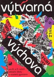 Výtvarná výchova pro 8. a 9. ročník ZŠ - Marie Novotná,Marie Fulková - Výtvarná výchova a pracovní činnosti Výtvarná výchova pro 8. a 9. ročník ZŠ