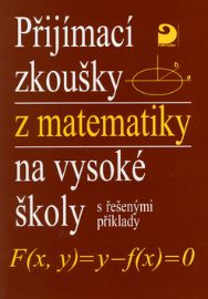 Přijímací zkoušky z matematiky na VŠ s řešenými příklady